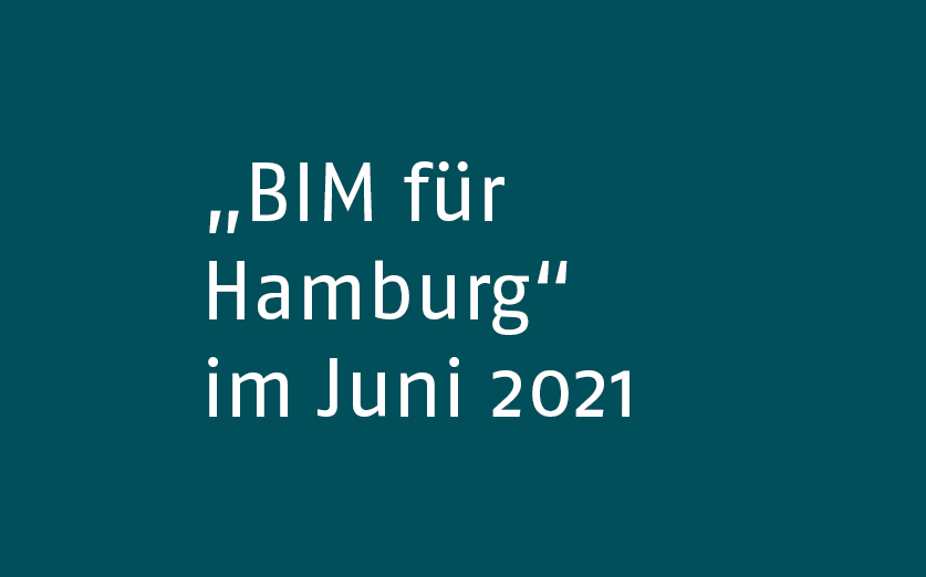 2. Virtueller BIM-Tag „BIM für Hamburg“ im Juni 2021