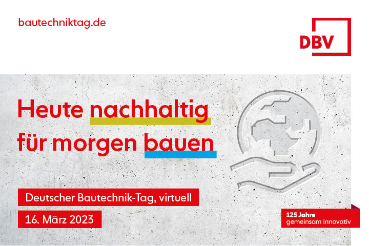 Deutscher Bautechnik-Tag 2023 „Heute nachhaltig für morgen bauen“